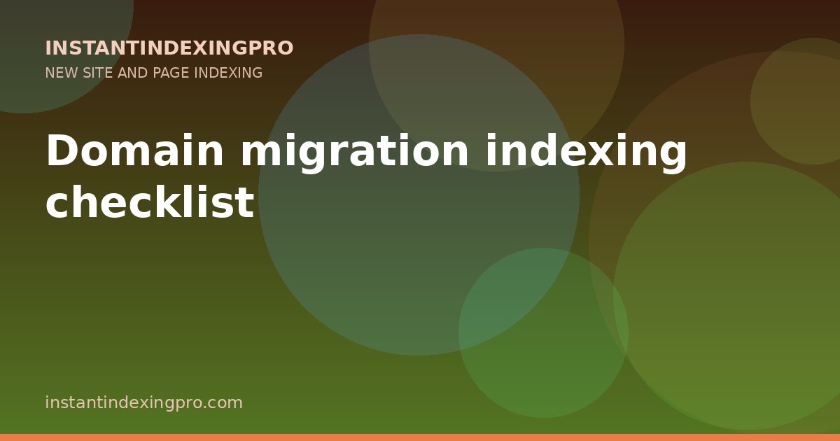 Domain migration indexing checklist — InstantIndexingPro