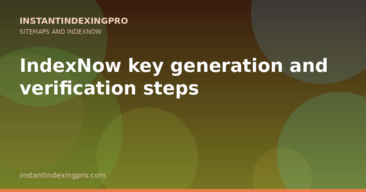 IndexNow key generation and verification steps — InstantIndexingPro