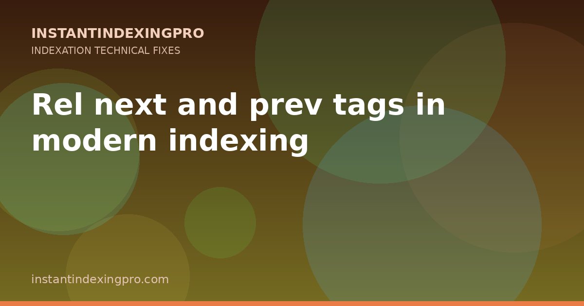 Rel next and prev tags in modern indexing — InstantIndexingPro